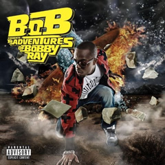 B.o.B Album: B.o.B. Presents: The Adventures Of Bobby Ray
