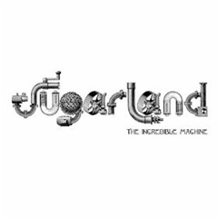 Sugarland Album: The Incredible Machine
